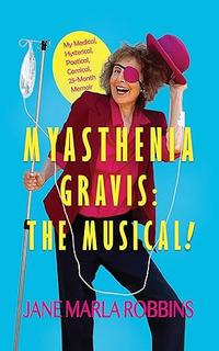MYASTHENIA GRAVIS: THE MUSICAL!
