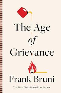 THE AGE OF GRIEVANCE